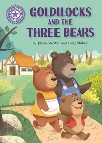 Reading Champion: Goldilocks and the Three Bears: Independent Reading Purple 8 Jackie Walter