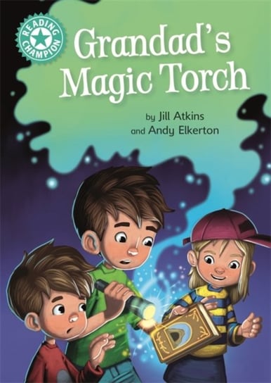 Reading Champion: Grandads Magic Torch: Independent Reading Turquoise 7 Jill Atkins