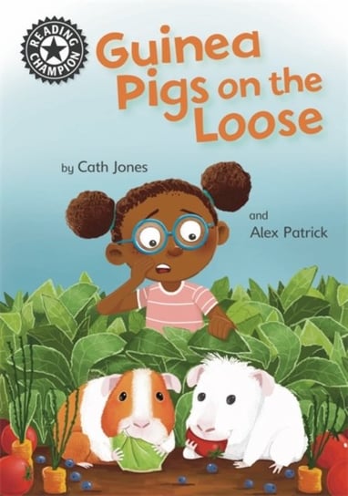 Reading Champion: Guinea Pigs on the Loose: Independent Reading 11 Cath Jones