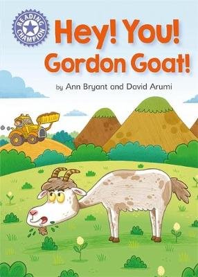 Reading Champion: Hey, You! Gordon Goat!: Independent Reading Purple 8 Bryant Ann