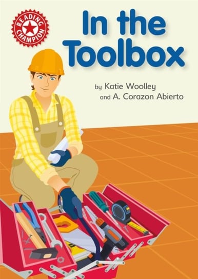 Reading Champion: In the Toolbox: Independent Reading Non-fiction Red 2 Woolley Katie
