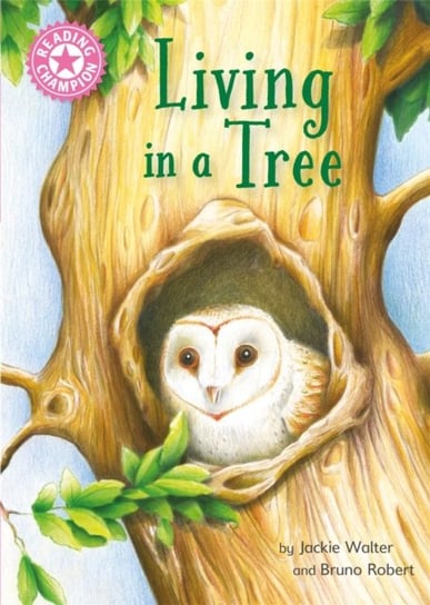 Reading Champion: Living in a Tree: Independent Reading Non-Fiction Pink 1a Jackie Walter