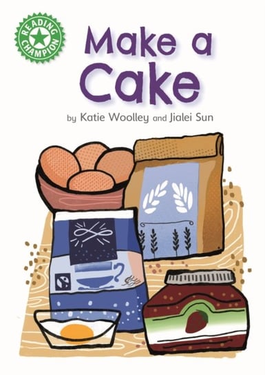 Reading Champion: Make a Cake: Independent Reading Green 5 Non-fiction Woolley Katie