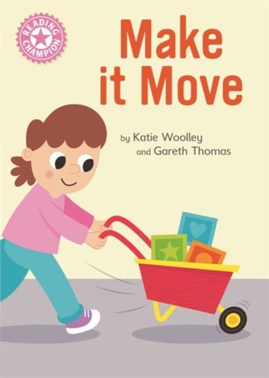 Reading Champion: Make it Move: Independent Reading Pink 1B Non-fiction Woolley Katie