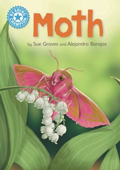 Reading Champion: Moth: Independent Reading Non-Fiction Blue 4 Graves Sue