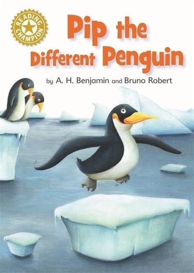 Reading Champion Pip the Different Penguin Independent Reading Gold 9 A. H. Benjamin