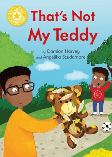 Reading Champion: That's Not My Teddy: Independent Reading Yellow 3 Damian Harvey