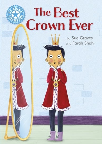 Reading Champion: The Best Crown Ever: Independent Reading Blue 4 Sue Graves