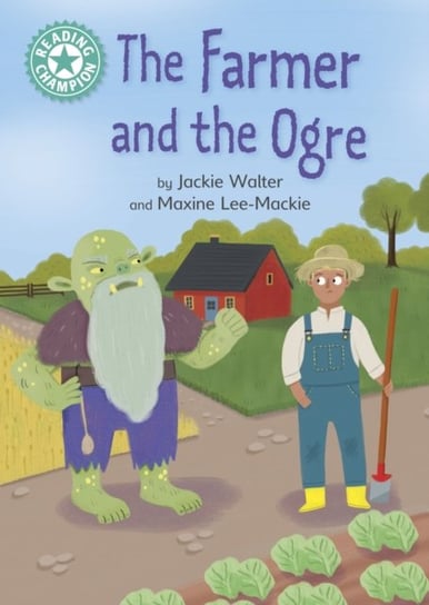 Reading Champion: The Farmer and the Ogre: Independent Reading Turquoise 7 Jackie Walter