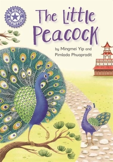 Reading Champion: The Little Peacock: Independent Reading Purple 8 Yip Mingmei
