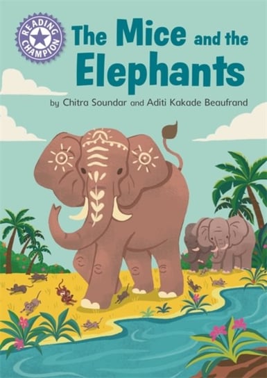Reading Champion: The Mice and the Elephants: Independent Reading Purple 8 Soundar Chitra
