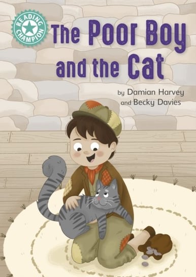 Reading Champion: The Poor Boy and the Cat: Independent Reading Turquoise 7 Damian Harvey