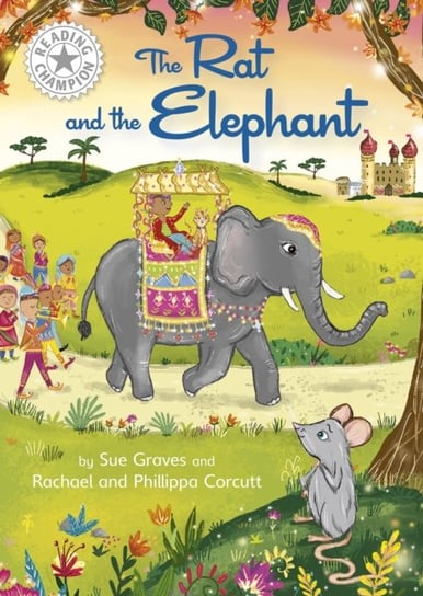 Reading Champion: The Rat and the Elephant: Independent Reading White 10 Sue Graves