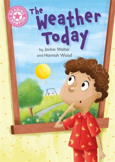 Reading Champion: The Weather Today: Independent Reading Non-Fiction Pink 1a Jackie Walter
