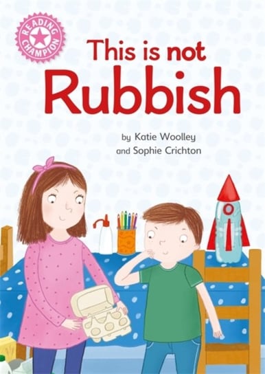 Reading Champion: This is not Rubbish: Independent Reading Non-Fiction Pink 1a Woolley Katie
