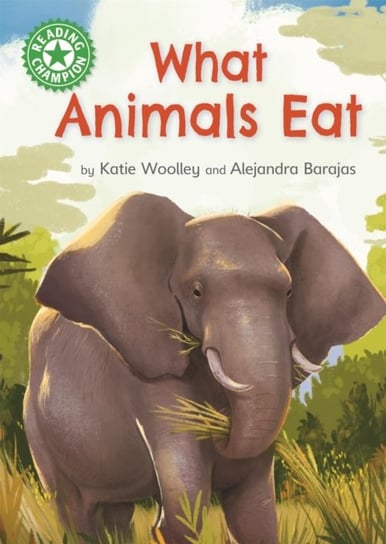 Reading Champion: What Animals Eat: Independent Reading Green 5 Non-fiction Woolley Katie