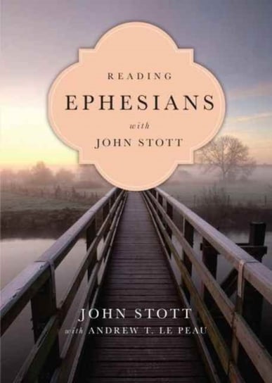 Reading Ephesians with John Stott: 11 Weeks for Individuals or Groups Stott John