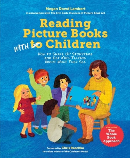 Reading Picture Books with Children: How to Shake Up Storytime and Get Kids Talking about What They Megan Dowd Lambert, Laura Vaccaro Seeger