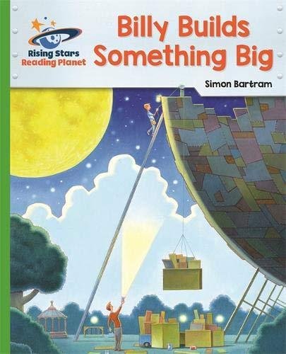 Reading Planet - Billy Builds Something Big - Green. Galaxy Simon Bartram