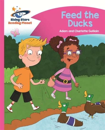 Reading Planet - Feed the Ducks - Pink B: Comet Street Kids Guillain Adam, Guillain Charlotte