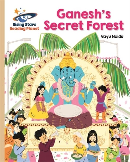 Reading Planet - Ganeshs Secret Forest - Gold: Galaxy Vayu Naidu-Banfield