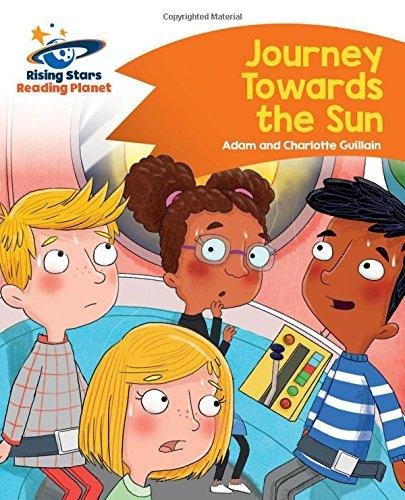 Reading Planet - Journey Towards the Sun  - Orange: Comet Street Kids Guillain Adam, Guillain Charlotte
