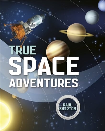 Reading Planet KS2 - True Space Adventures - Level 1. StarsLime band Shipton Paul