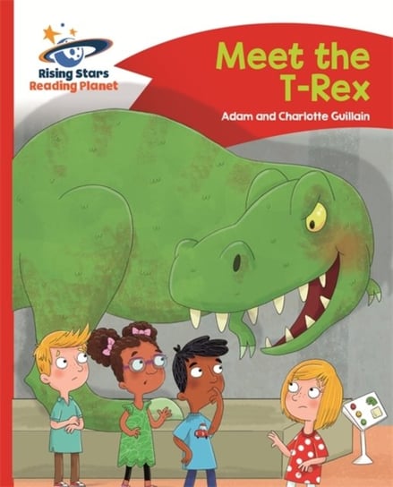 Reading Planet - Meet the T-Rex - Red B: Comet Street Kids Guillain Adam, Guillain Charlotte
