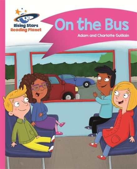 Reading Planet - On the Bus - Pink B: Comet Street Kids Guillain Adam, Guillain Charlotte