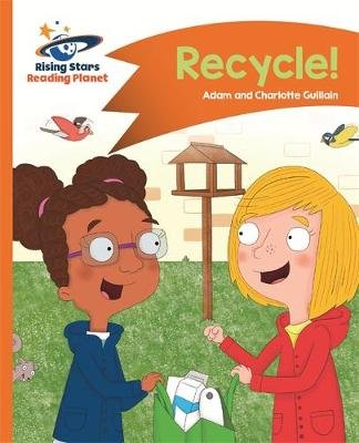 Reading Planet - Recycle! - Orange: Comet Street Kids Guillain Adam, Guillain Charlotte