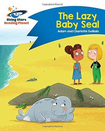 Reading Planet - The Lazy Baby Seal - Blue: Comet Street Kids Guillain Adam, Guillain Charlotte