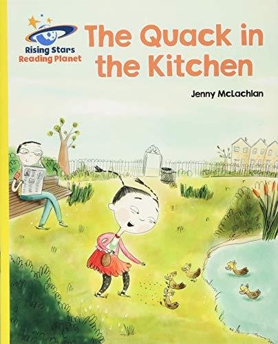 Reading Planet - The Quack in the Kitchen - Yellow. Galaxy McLachlan Jenny