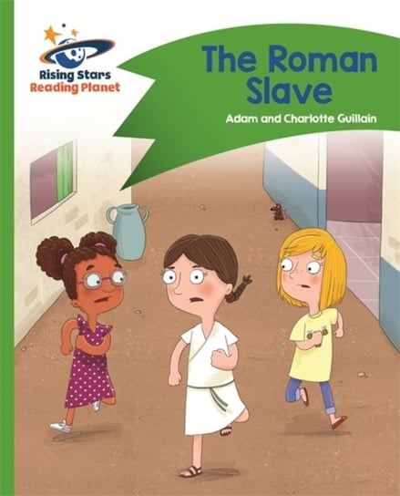 Reading Planet - The Roman Slave - Green: Comet Street Kids Guillain Adam, Guillain Charlotte