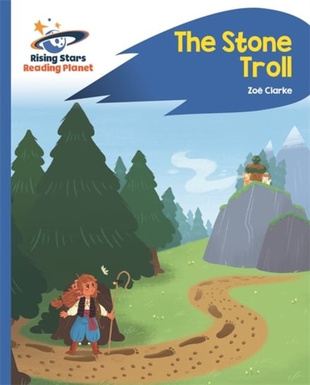 Reading Planet - The Stone Troll - Blue. Rocket Phonics Zoe Clarke