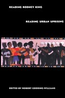 Reading Rodney King/Reading Urban Uprising Robert Gooding-Williams