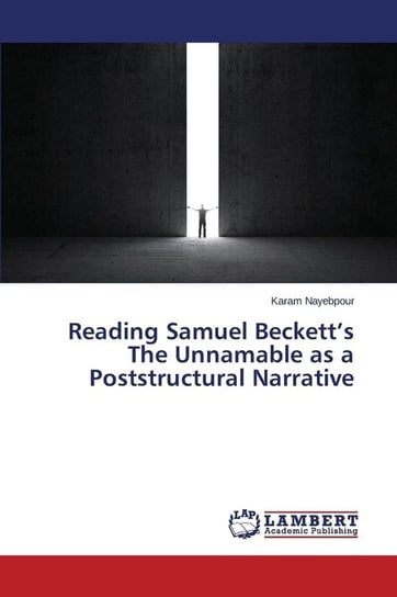 Reading Samuel Beckett's The Unnamable as a Poststructural Narrative Nayebpour Karam