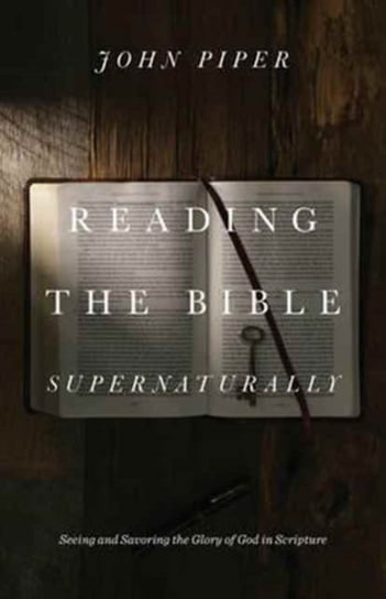 Reading the Bible Supernaturally Piper John