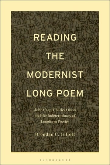 Reading the Modernist Long Poem: John Cage, Charles Olson and the Indeterminacy of Longform Poetics Opracowanie zbiorowe