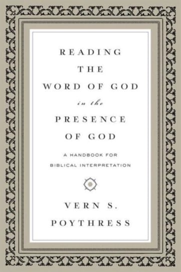 Reading the Word of God in the Presence of God Poythress Vern S.