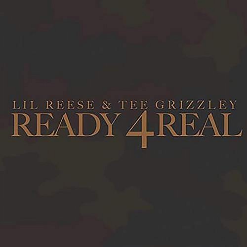 Ready 4 Real Lil Reese feat. Tee Grizzley