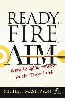 Ready, Fire, Aim Masterson Michael