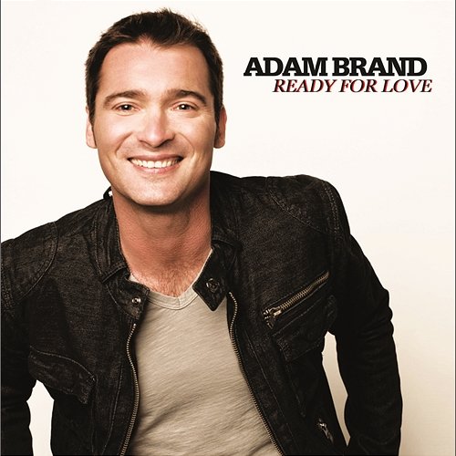 Ready For Love Adam Brand