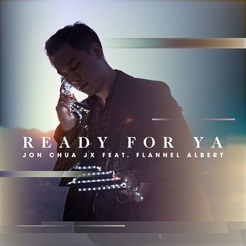 Ready For Ya Jon Chua JX feat. FLANNEL ALBERT