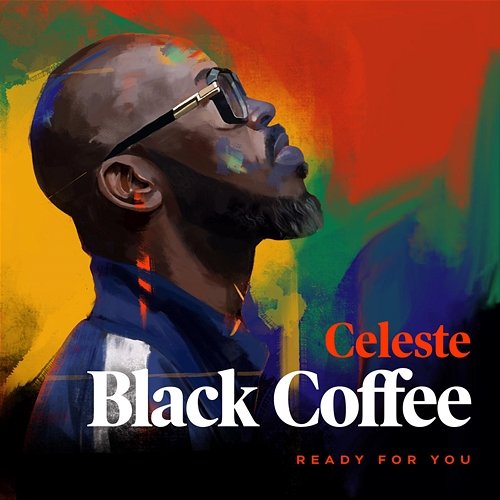 Ready For You Black Coffee feat. Celeste
