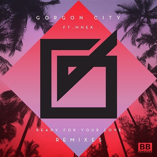 Ready For Your Love Gorgon City feat. MNEK