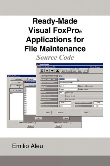 Ready-Made Visual FoxPro Applications for File Maintenance Aleu Emilio