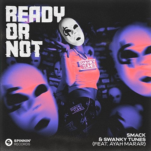 Ready Or Not SMACK & Swanky Tunes feat. Ayah Marar