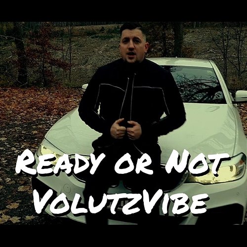 Ready or Not Volutzvibe