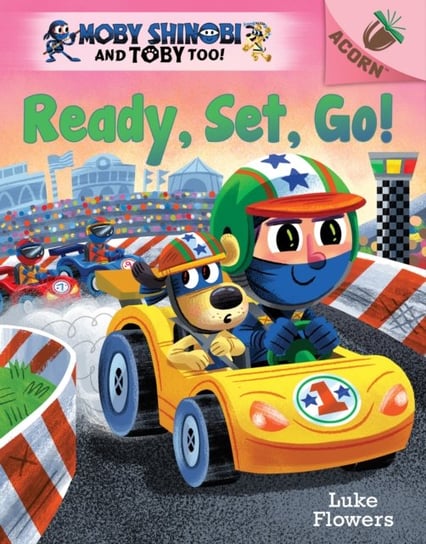 Ready, Set, Go!: An Acorn Book (Moby Shinobi and Toby Too! #3) (Library Edition) Flowers Luke
