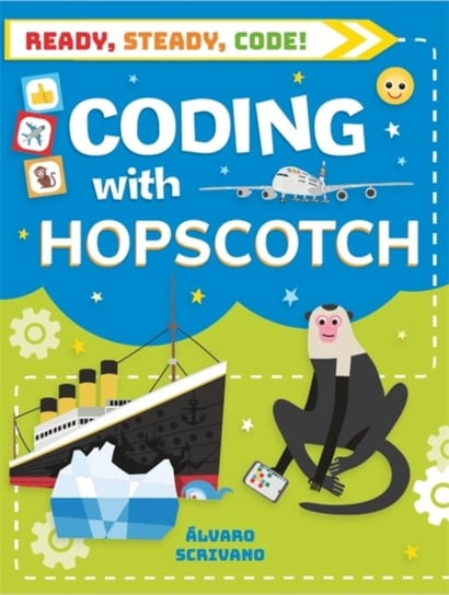 Ready, Steady, Code!: Coding with Hopscotch Alvaro Scrivano